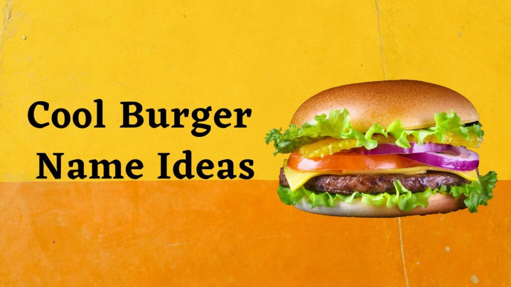 Cool Burger Name Ideas